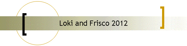 Loki and Frisco 2012