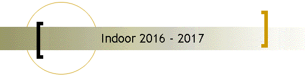Indoor 2016 - 2017