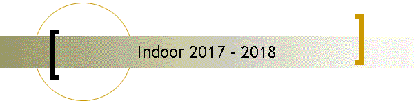 Indoor 2017 - 2018